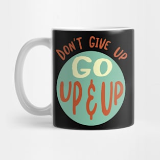 Don't Give Up Go Up & Up Mug